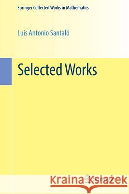 Selected Works Luis Antonio Santalo Antonio M. Naveira Agusti Reventos 9783662532379 Springer - książka