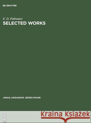 Selected Works: Articles on General Linguistics E. D. Polivanov Aleksej A. Leont'ev  9789027926937 Mouton de Gruyter - książka