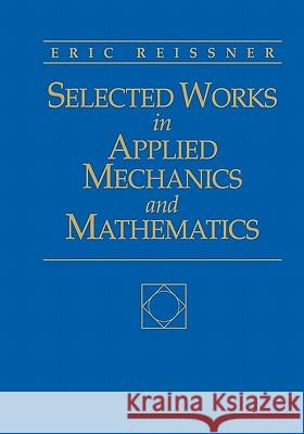Selected Works in Applied Mechanics & Mathematics Reissner, Eric 9780867209686 Jones & Bartlett Publishers - książka