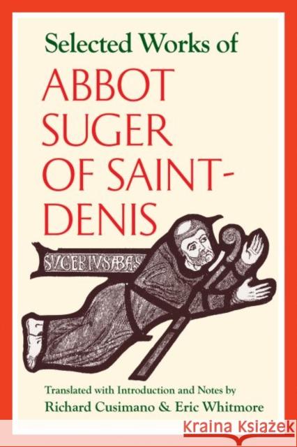 Selected Works of Abbot Suger of Saint-Denis Suger 9780813229973 Catholic University of America Press - książka