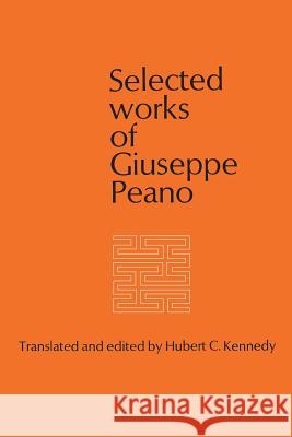 Selected Works of Giuseppe Peano Hubert C. Kennedy 9781487592240 University of Toronto Press, Scholarly Publis - książka