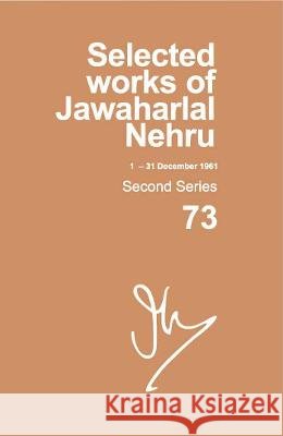 Selected Works of Jawaharlal Nehru (1 Dec -- 31 Dec 1961): Second Series, Volume 73 Madhavan K. Palat 9780199485161 Oxford University Press, USA - książka