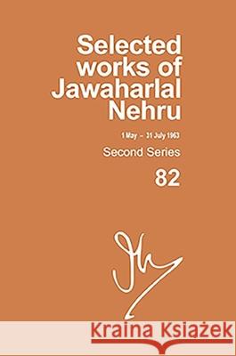 Selected Works of Jawaharlal Nehru, Second Series, Volume 82, 1 May-31st July 1963 Madhavan K. Palat 9780190124175 Oxford University Press, USA - książka