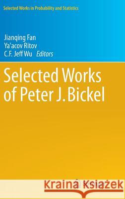 Selected Works of Peter J. Bickel Jianqing Fan Ya'acov Ritov C. F. Jeff Wu 9781461455431 Springer - książka
