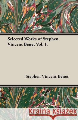 Selected Works of Stephen Vincent Benet Vol. I. Stephen Vincent Benet 9781473310667 Blakiston Press - książka