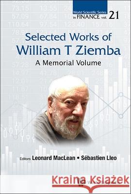 Selected Works of William T. Ziemba: A Memorial Volume Leonard C. MacLean Sebastien Lleo 9789811285523 World Scientific Publishing Company - książka