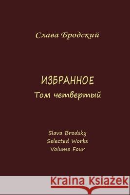 Selected Works, Volume Four Slava Brodsky 9781936581467 Manhattan Academia - książka