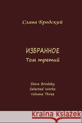 Selected Works, Volume Three Slava Brodsky 9781936581450 Manhattan Academia - książka
