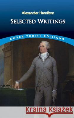 Selected Writings Alexander Hamilton John Grafton 9780486815565 Dover Publications - książka