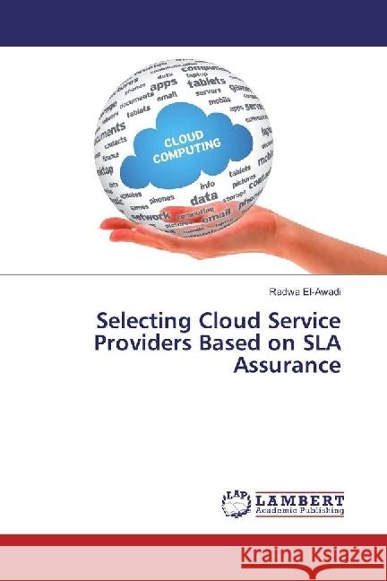 Selecting Cloud Service Providers Based on SLA Assurance El-Awadi, Radwa 9783659849848 LAP Lambert Academic Publishing - książka