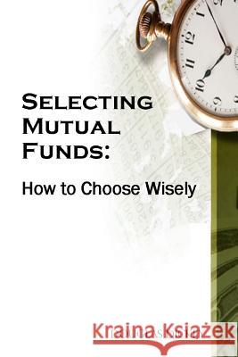 Selecting Mutual Funds: How to Choose Wisely Douglas Dickey 9781077739048 Independently Published - książka