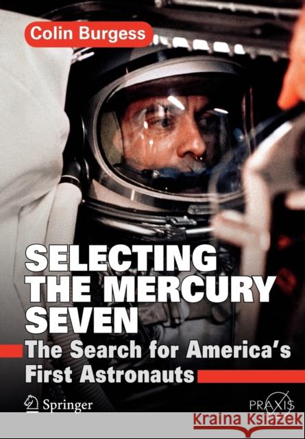 Selecting the Mercury Seven: The Search for America's First Astronauts Burgess, Colin 9781441984043  - książka