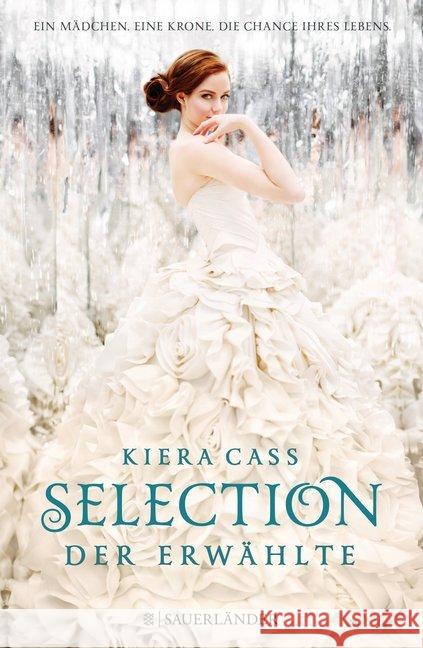 Selection - Der Erwählte : Ein Mädchen, Eine Krone, Die Chance ihres Lebens Cass, Kiera 9783737364980 FISCHER Sauerländer - książka