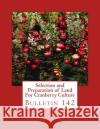 Selection and Preparation of Land For Cranberry Culture: Bulletin 142 Lewis B. S. F., C. L. 9781987573152 Createspace Independent Publishing Platform