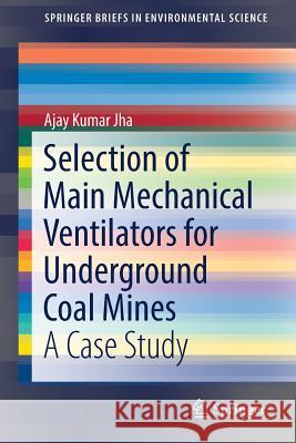 Selection of Main Mechanical Ventilators for Underground Coal Mines: A Case Study Jha, Ajay Kumar 9783319568584 Springer - książka