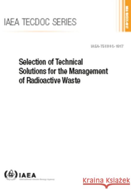 Selection of Technical Solutions for the Management of Radioactive Waste International Atomic Energy Agency 9789201047175 International Atomic Energy Agency - książka