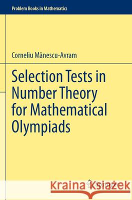 Selection Tests in Number Theory for Mathematical Olympiads Corneliu Mănescu-Avram 9783031597442 Springer - książka
