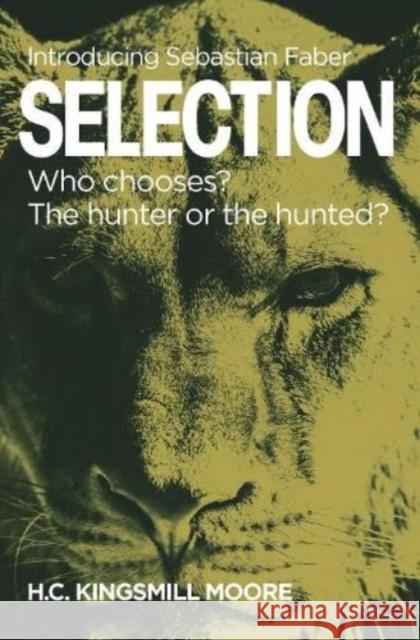 SELECTION: Who chooses? The hunter or the hunted? H.C. Kingsmill Moore 9781910533741 Nine Elms Books - książka