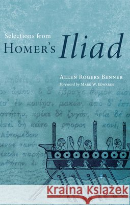 Selections from Homer's Iliad Allen Rogers Benner Mark W. Edwards Homer 9780806133638 Red River Books - książka