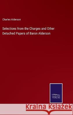 Selections from the Charges and Other Detached Papers of Baron Alderson Charles Alderson 9783375147310 Salzwasser-Verlag - książka