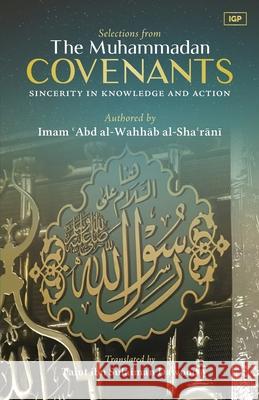 Selections from the Muhammadan Covenants: Sincerity in Knowledge and Action Talut Ibn Sulaiman Dawood Abd Al-Wahab Al-Sha'rani 9781966329756 Imam Ghazali Publishing - książka