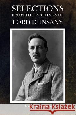 Selections from the Writings of Lord Dunsany Edward John Moreton Dunsany 9781499105827 Createspace - książka