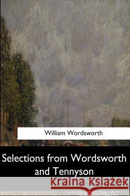 Selections from Wordsworth and Tennyson William Wordsworth 9781548306144 Createspace Independent Publishing Platform - książka