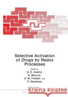 Selective Activation of Drugs by Redox Processes G. E. Adams A. Breccia E. M. Fielden 9781461366799 Springer - książka