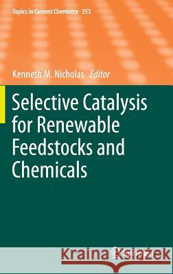 Selective Catalysis for Renewable Feedstocks and Chemicals Kenneth M. Nicholas 9783319086538 Springer - książka