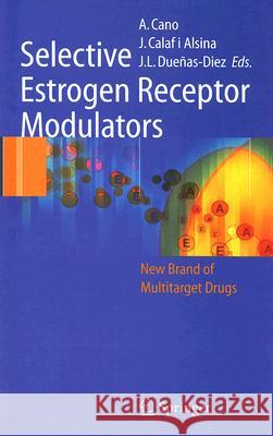 Selective Estrogen Receptor Modulators: A New Brand of Multitarget Drugs Cano, Antonio 9783540242277 Springer - książka