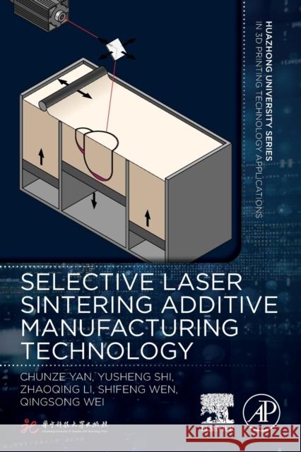 Selective Laser Sintering Additive Manufacturing Technology Chunze Yan Qingsong Wei Shifeng Wen 9780081029930 Academic Press - książka