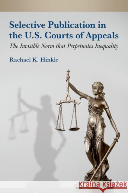 Selective Publication in the U.S. Courts of Appeals: The Invisible Norm that Perpetuates Inequality Rachael K. (Associate Professor of Political Science, Associate Professor of Political Science, University at Buffalo) H 9780197770085 Oxford University Press Inc - książka