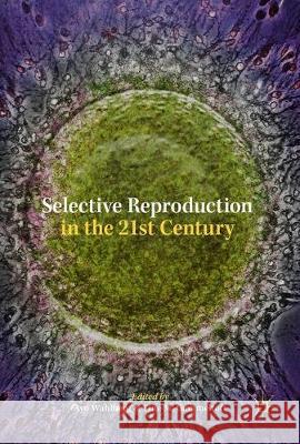 Selective Reproduction in the 21st Century Ayo Wahlberg Tine Gammeltoft 9783319582191 Palgrave MacMillan - książka