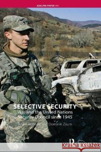 Selective Security: War and the United Nations Security Council Since 1945 Adam Roberts 9781138452671 Routledge - książka