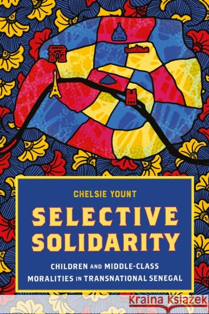 Selective Solidarity: Children and Middle-Class Moralities in Transnational Senegal Chelsie Yount 9781512827569 University of Pennsylvania Press - książka