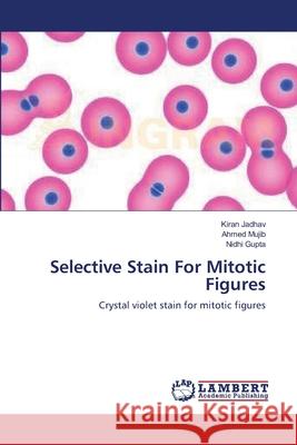 Selective Stain For Mitotic Figures Jadhav, Kiran 9783659140013 LAP Lambert Academic Publishing - książka