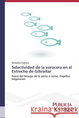 Selectividad de la voracera en el Estrecho de Gibraltar Cabrera, Remedios 9783639558821 Publicia - książka