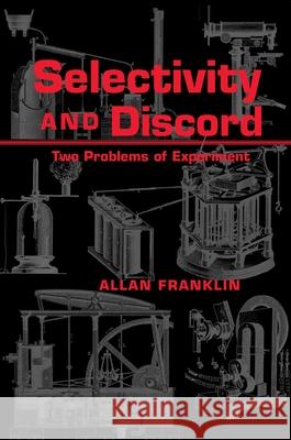 Selectivity And Discord: Two Problems Of Experiment Allan Franklin   9780822961949 University of Pittsburgh Press - książka