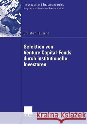 Selektion Von Venture Capital-Fonds Durch Institutionelle Investoren Christian Tausend Prof Dietmar Harhoff Ph D Ph D Prof Dietmar Harhoff 9783835003576 Deutscher Universitatsverlag - książka