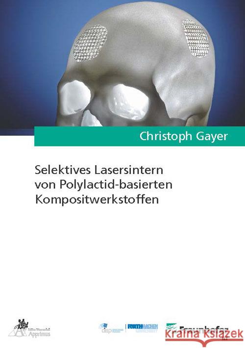 Selektives Lasersintern von Polylactid-basierten Kompositwerkstoffen Gayer, Christoph 9783985550371 Apprimus Verlag - książka