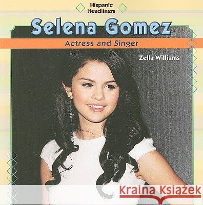 Selena Gomez Williams, Zella 9781448814824 PowerKids Press - książka