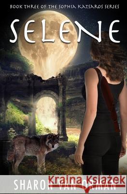 Selene: Book 3 of the Sophia Katsaros Series Sharon Va 9781703447521 Independently Published - książka