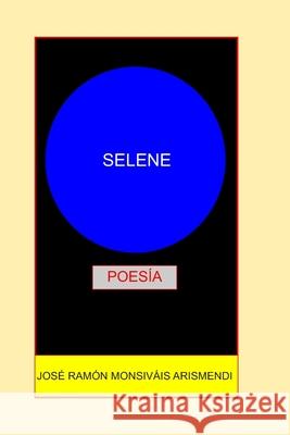 Selene: Poes?a Jos? Ram?n Monsiv?i 9781086799910 Independently Published - książka