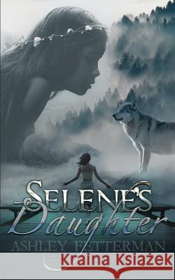 Selene's Daughter Ashley Fetterman 9781973748229 Createspace Independent Publishing Platform - książka