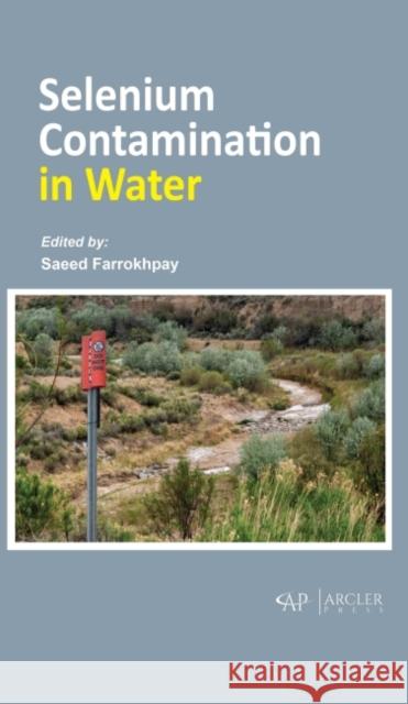 Selenium Contamination in Water Saeed Farrokhpay 9781774690994 Arcler Press - książka
