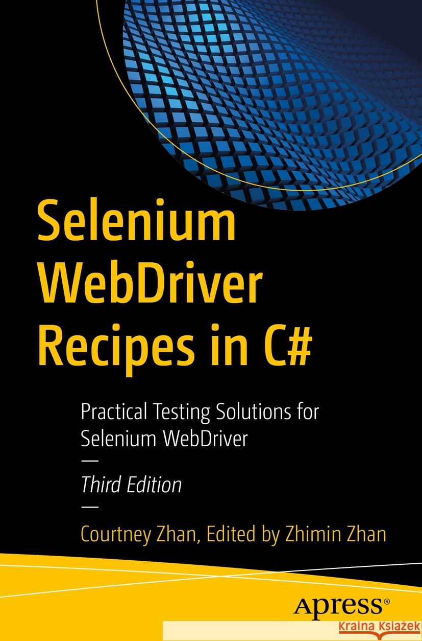 Selenium WebDriver Recipes in C# Courtney Zhan, Zhimin Zhan 9798868800221 Apress - książka
