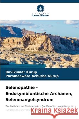 Selenopathie - Endosymbiontische Archaeen, Selenmangelsyndrom Ravikumar Kurup Parameswara Achuth 9786207602759 Verlag Unser Wissen - książka