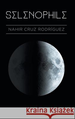 Selenophile Nahir Cruz Rodriguez 9781794823631 Lulu.com - książka
