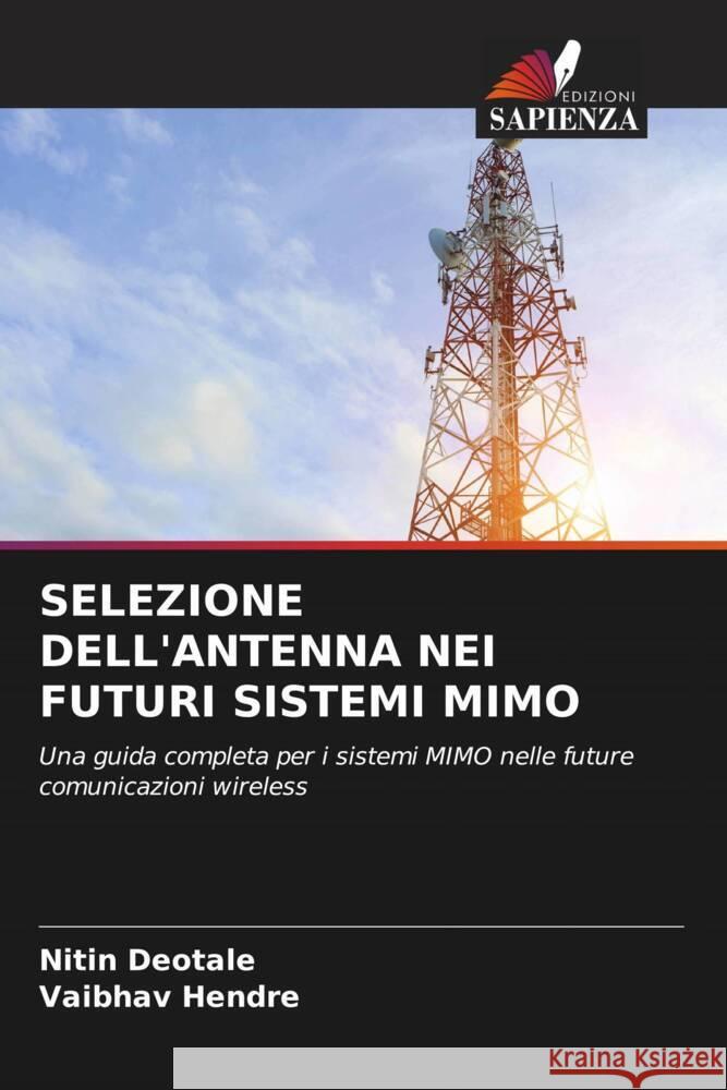 SELEZIONE DELL'ANTENNA NEI FUTURI SISTEMI MIMO Deotale, Nitin, Hendre, Vaibhav 9786205003060 Edizioni Sapienza - książka