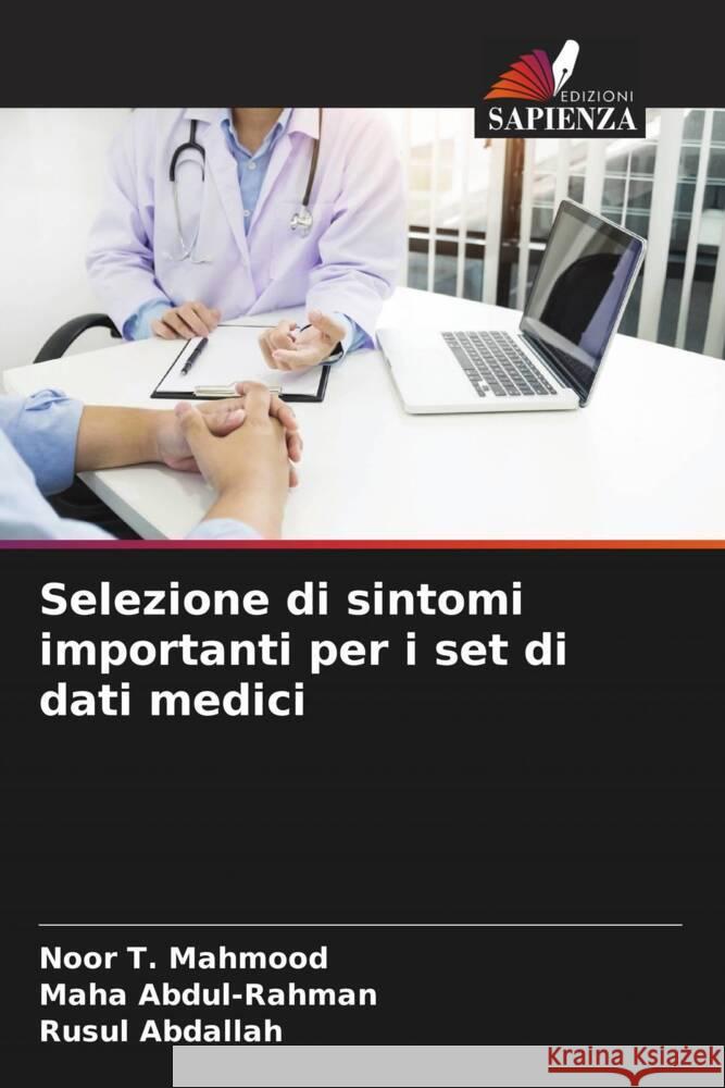 Selezione di sintomi importanti per i set di dati medici Noor T. Mahmood Maha Abdul-Rahman Rusul Abdallah 9786205325452 Edizioni Sapienza - książka